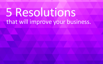 5 Resolutions that will improve your Business.
